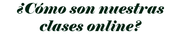 ¿Cómo son nuestras clases online?